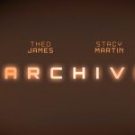 รีวิว Archive (2020) หุ่นยนต์ซ่อนเธอ